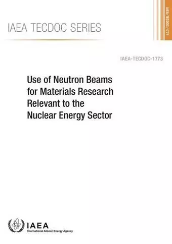 Use of neutron beams for materials research relevant to the nuclear energy sector cover