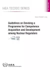 Guidelines on Devising a Programme for Competence Acquisition and Development Among Nuclear Regulators cover