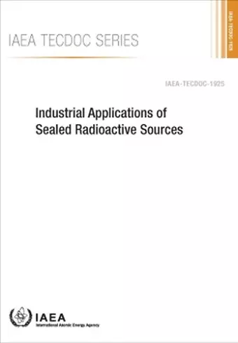 Industrial Applications of Sealed Radioactive Sources cover