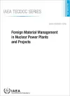 Foreign Material Management in Nuclear Power Plants and Projects cover