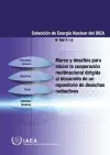 Framework and Challenges for Initiating Multinational Cooperation for the Development of a Radioactive Waste Repository (Spanish Edition) cover