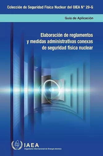 Developing Regulations and Associated Administrative Measures for Nuclear Security (Spanish Edition) cover