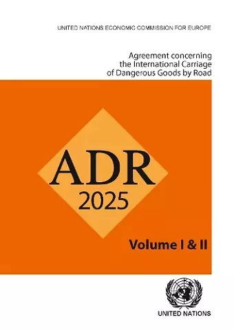 The Agreement Concerning the International Carriage of Dangerous Goods by Road (ADR) 2025 cover