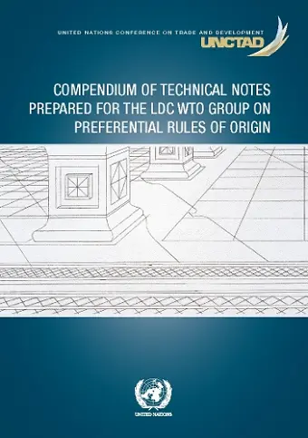 Compendium of technical notes prepared for the LDC WTO Group on Preferential Rules of Origin cover