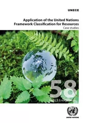 Application of the United Nations Framework Classification for Resources: Case Studies cover