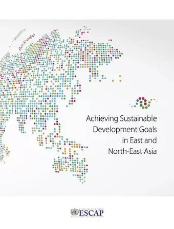 Achieving sustainable development goals in east and north-east Asia cover