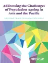 Addressing the Challenges of Population Ageing in Asia and the Pacific cover