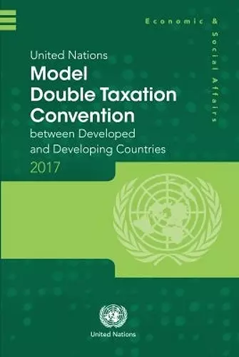 United Nations Model Double Taxation Convention Between Developed and Developing Countries: 2017 Update cover