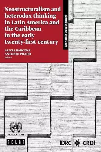 Neostructuralism and heterodox thinking in Latin America and the Caribbean in the early twenty-first century cover