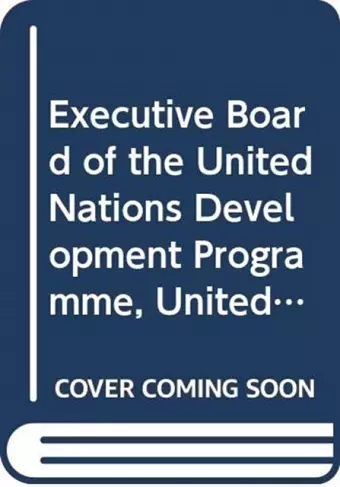 Executive Board of the United Nations Development Programme, United Nations Population Fund and the United Nations Office for Project Services cover