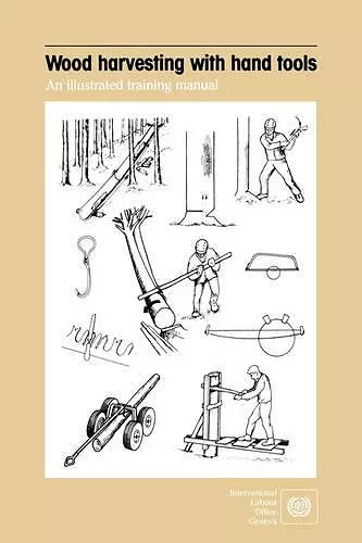 Wood Harvesting with Hand Tools. An Illustrated Training Manual cover