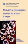 Promoting Harmonious Labour Relations in India. The Role of Social Dialogue cover