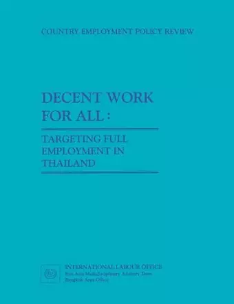 Decent Work for All. Targeting Full Employment in Thailand cover