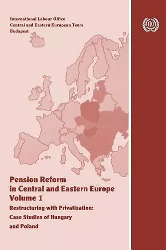 Pension Reform in Central and Eastern Europe. Vol.I. Restructuring with Privatization. Case Studies of Hungary and Poland cover