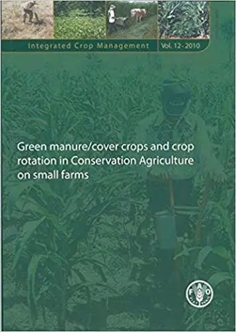 Green manure/cover crops and crop rotation in conservation agriculture on small farms (Integrated crop management) cover
