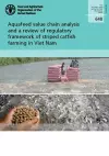 Aquafeed value chain analysis and a review of regulatory framework of striped catfish farming in Viet Nam cover