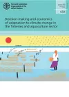 Decision-making and economics of adaptation to climate change in the fisheries and aquaculture sector cover