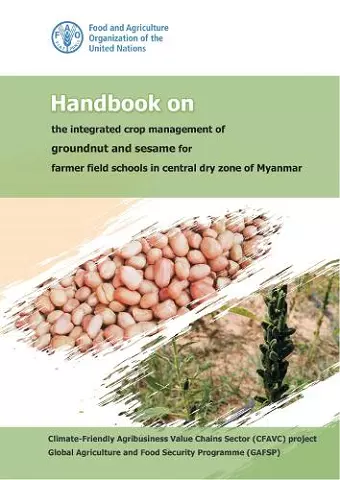 Handbook on the integrated crop management of groundnut and sesame for farmer field schools in central dry zone of Myanmar cover