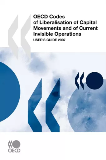 OECD Codes of Liberalisation of Capital Movements and of Current Invisible Operations: User's Guide 2007 2007 Update cover