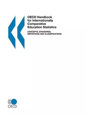 OECD Handbook for Internationally Comparative Education Statistics,Concepts,Standards,Definitions and Classifications cover