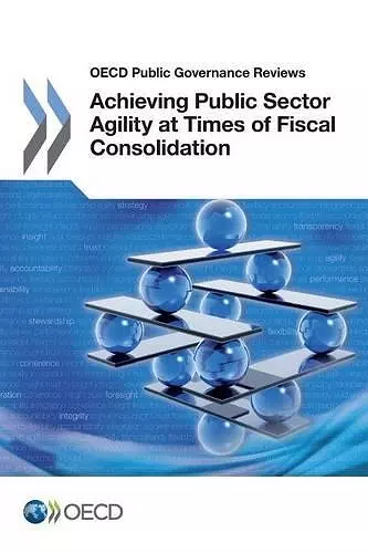 Achieving public sector agility at times of fiscal consolidation cover