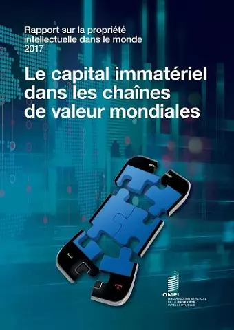 Rapport sur la propriété intellectuelle dans le monde 2017 - Le capital immatériel dans les chaînes de valeur mondiales cover