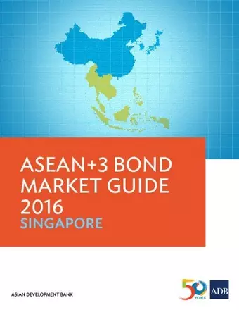 ASEAN+3 Bond Market Guide 2016: Singapore cover