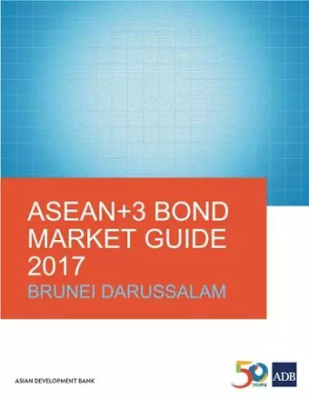 ASEAN+3 Bond Market Guide 2017: Brunei Darussalam cover