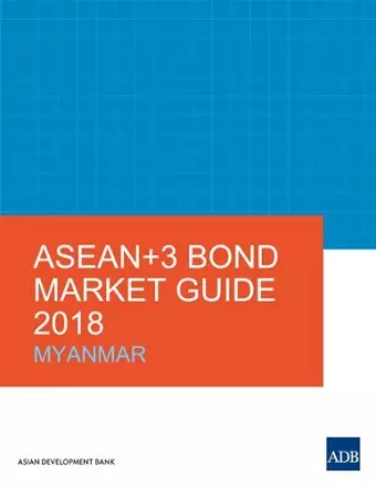 ASEAN+3 Bond Market Guide 2018: Myanmar cover