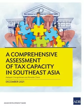 A Comprehensive Assessment of Tax Capacity in Southeast Asia cover