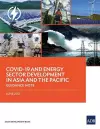 COVID-19 and Energy Sector Development in Asia and the Pacific cover