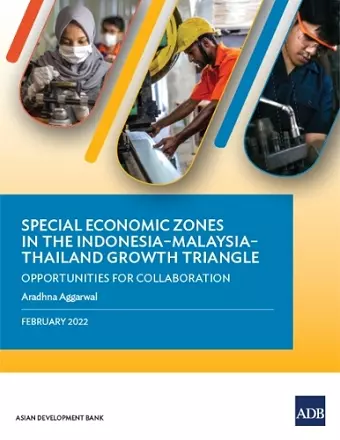 Special Economic Zones in the Indonesia–Malaysia–Thailand Growth Triangle cover