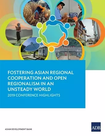 Fostering Asian Regional Cooperation and Open Regionalism in an Unsteady World cover