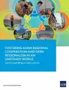 Fostering Asian Regional Cooperation and Open Regionalism in an Unsteady World cover