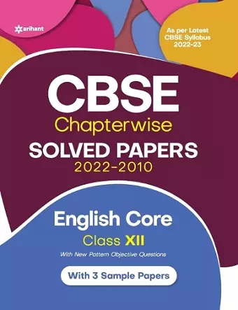 Cbse English Core Chapterwise Solved Papers Class 12 for 2023 Exam (as Per Latest Cbse Syllabus 2022-23) cover