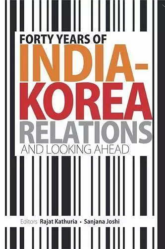 Forty Years of India-Korea Relations and Looking Ahead cover