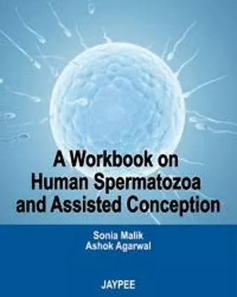 A Workbook on Human Spermatozoa and Assisted Conception cover