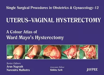 Single Surgical Procedures in Obstetrics and Gynaecology - Volume 12 - UTERUS - VAGINAL HYSTERECTOMY cover