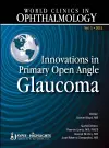 World Clinics in Ophthalmology Innovations in Primary Open Angle Glaucoma cover