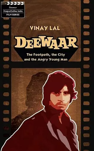 Deewar : The Foothpath, the City and the Angry Young Man cover