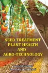 Seed Treatment, Plant Health and Agro-Technology cover