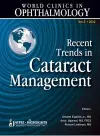 World Clinics in Ophthalmology Recent Trends in Cataract Management cover