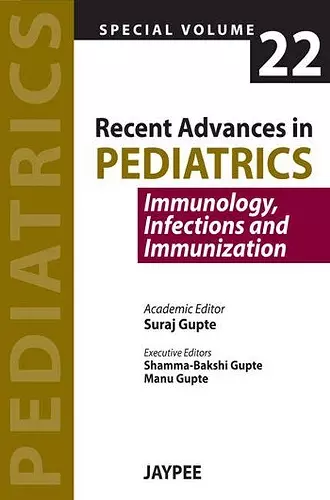 Recent Advances in Pediatrics - Special Volume 22 - Immunology, Infections and Immunization cover