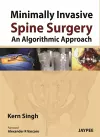 Minimally Invasive Spine Surgery: An Algorithmic Approach cover