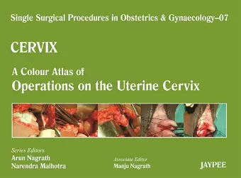 Single Surgical Procedures in Obstetrics and Gynaecology - Volume 7 - CERVIX - A Colour Atlas of Operations on the Uterine Cervix cover