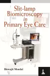 Slit-lamp Biomicroscopy in Primary Eye Care cover