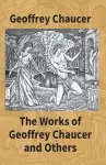The Works Of Geoffrey Chaucer And Others cover