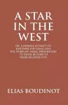 A Star In The West Or A Humble Attempt To Discover The Long Lost Ten Tribes Of Israel, Preparatory To Their Return To Their Beloved City Jerusalem cover