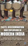 Caste, Discrimination, and Exclusion in Modern India cover