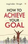 How To Achieve Your Goal cover